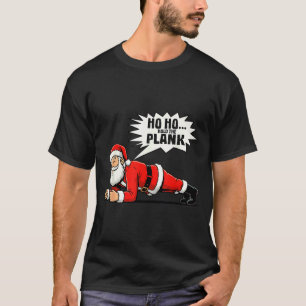 Ho Ho Hold The Plank Christmas Santa Workout Funny T-Shirt