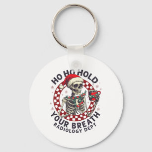 Ho Ho Hold Your Breath Radiology Tech Skeleton Chr Keychain