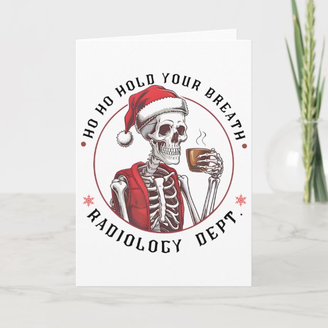Ho Ho Hold Your Skeleton Breath Radiology Dept Chr Card (Front)
