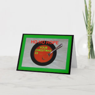 Ho Ho Hope Your Christmas Is Soup-er! Carte