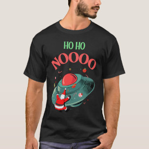 Ho Ho No  Santa Christmas Science Fiction Sci Fi U T-Shirt