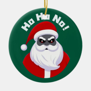 Ho Ho No! Santa's Not So Jolly Ceramic Ornament