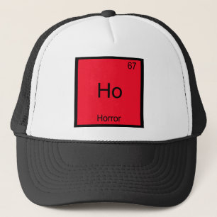 Ho - Horror Funny Chemistry Element Symbol Tee Trucker Hat