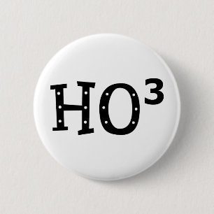 Ho to the 3rd Power 2 Inch Round Button