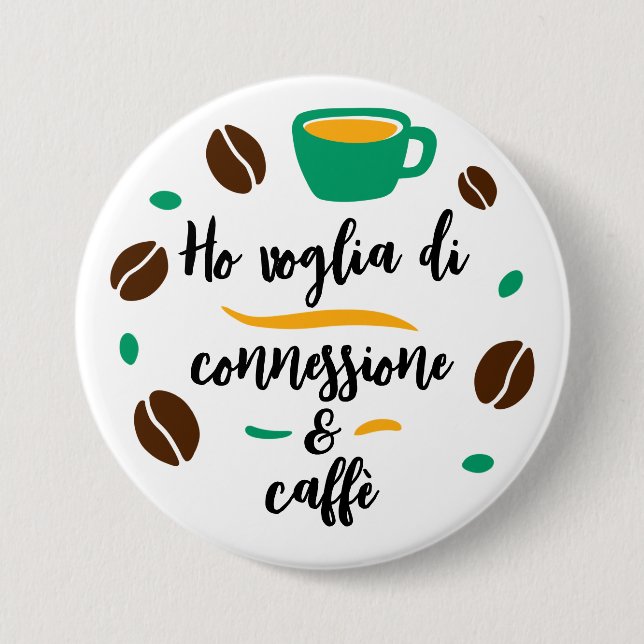 “Ho voglia di connessione e caffè”  Button (Front)
