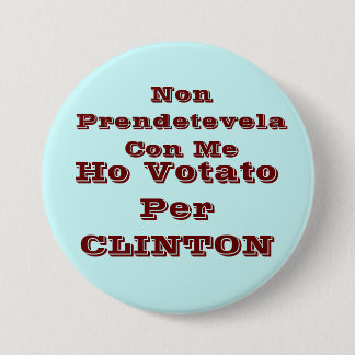 Ho votato per CLINTON 3 Inch Round Button