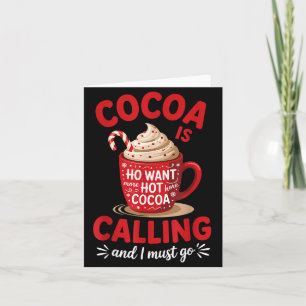Ho Want More Hot Cocoa Calling Winter Drink Lover Card