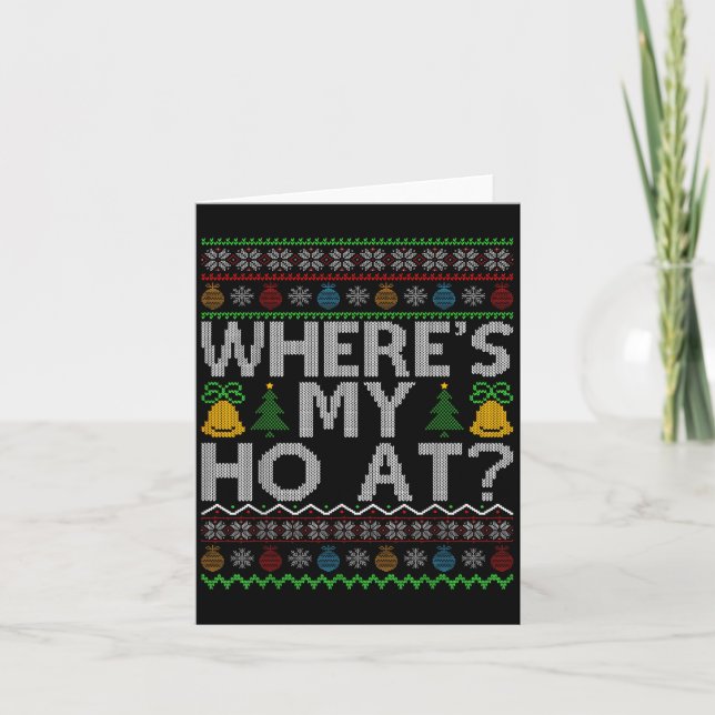 Ho Where's My Ho At Ugly Christmas Sweater Family  Card (Front)