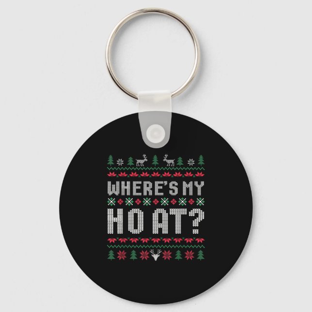 Ho Where's My Ho At Ugly Matching Couples Merry Ch Keychain (Front)