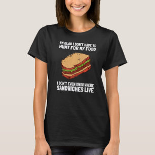 Hoagie Sub Artist And Sandwich Maker - Hunt For Sa T-Shirt
