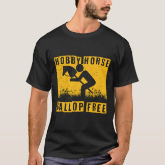 Hobby Horsing Hobby horse Gallop Free friend T-Shirt