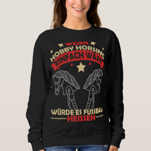 Hobby Horsing Horse Equestrian Sport Equine Girls Sweatshirt