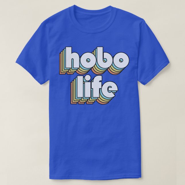 Hobo Life Retro Rainbow Typography Faded Style T-Shirt (Design Front)