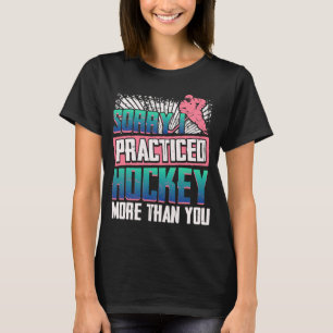 Hockey and Field Hockey Player for true fans T-Shirt