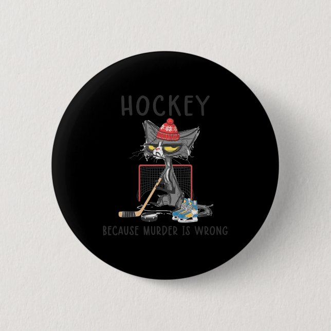 Hockey Because Murder Is Wrong Fun Cute Cat Hockey 2 Inch Round Button (Front)