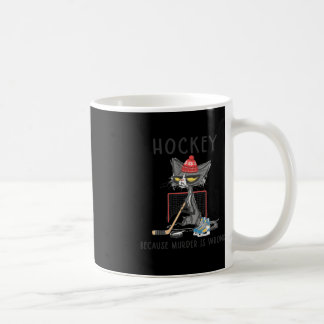 Hockey Because Murder Is Wrong Fun Cute Cat Hockey Coffee Mug