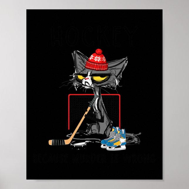 Hockey Because Murder Is Wrong Funny Cute Cat Hock Poster (Front)