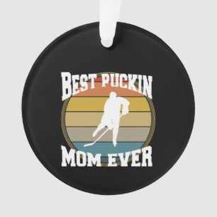 Hockey Best Puckin Mom Ever Ornament