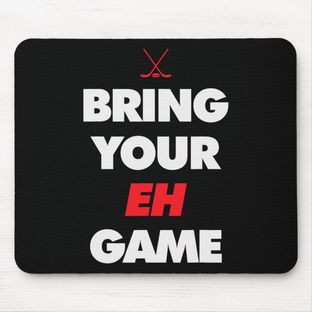 Hockey - Canada bring your EH Game  Mouse Pad (Front)