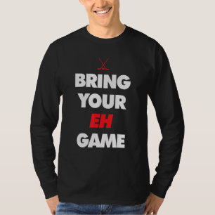 Hockey  Canada bring your EH Game T-Shirt