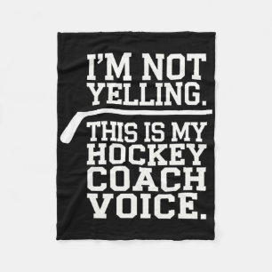 Hockey Coach - I'm Not Yelling This Is My Hockey C Fleece Blanket
