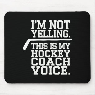 Hockey Coach - I'm Not Yelling This Is My Hockey C Mouse Pad