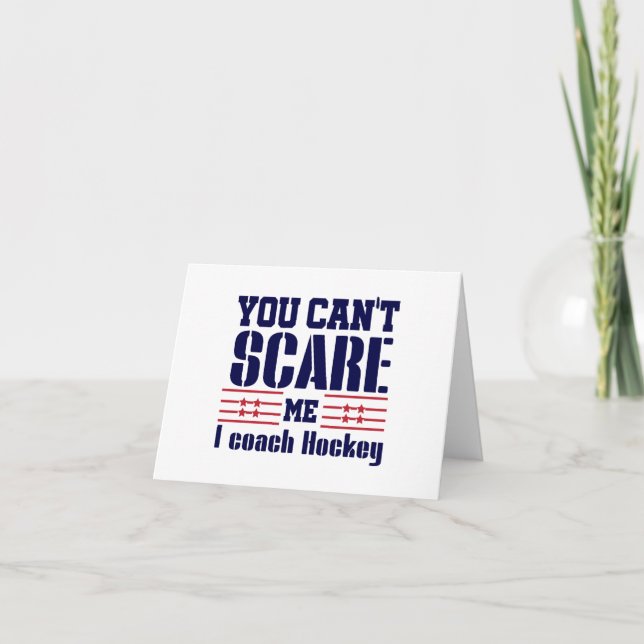 Hockey Coach You Can't Scare Me Any Occasion Card (Front)