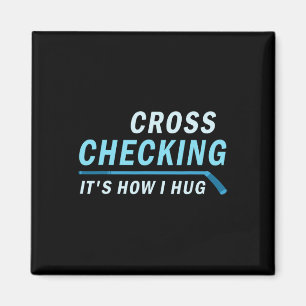 Hockey Cross Checking It is How I Hug Men Women Magnet