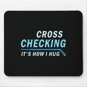 Hockey Cross Checking It is How I Hug Men Women Mouse Pad
