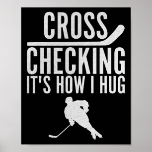 Hockey Cross Checking It´s How I Hug Game Player I Poster