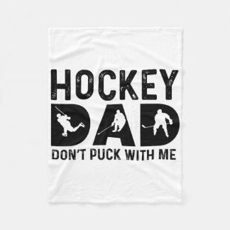 Hockey Dad Don't Puck With Me  Fleece Blanket