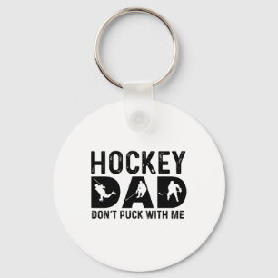 Hockey Dad Don't Puck With Me  Keychain
