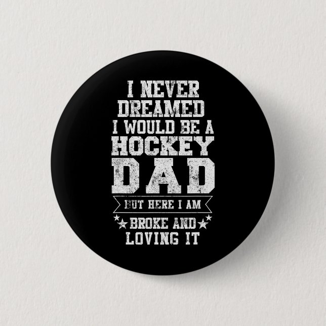Hockey Dad  Fun Father's Day Tee  Dads Gift 2 Inch Round Button (Front)