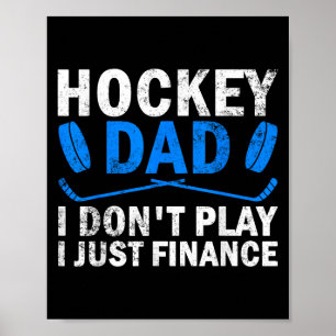 Hockey Dad I Don't Play I Just Finance Ice Hockey  Poster