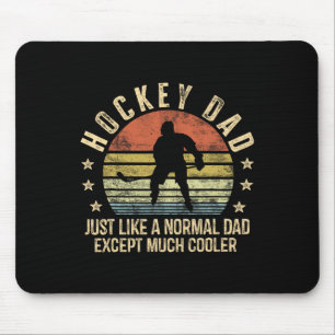 Hockey Dad Just Like A Normal Dad Except Much Cool Mouse Pad