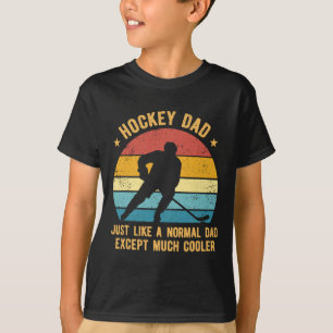 Hockey Dad Just Like A Normal Dad Except Much Cool T-Shirt