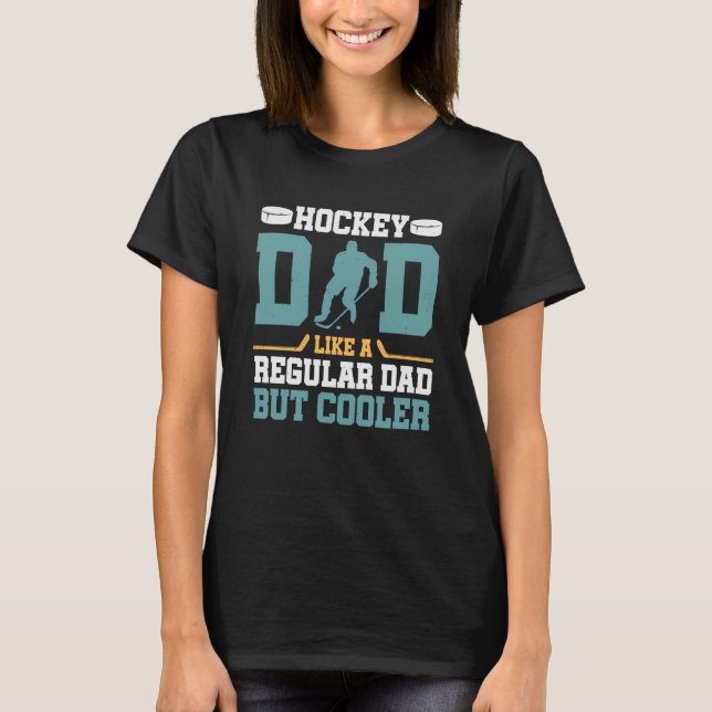 Hockey Dad Like a Regular Dad but Cooler Great Fat T-Shirt (Front)