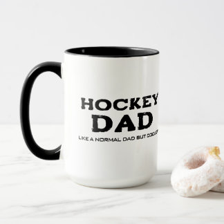 Hockey Dad Mug Like a Normal Dad But Cooler