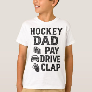 Hockey Dad Pay Drive Clap Funny Dad Duties Fathers T-Shirt