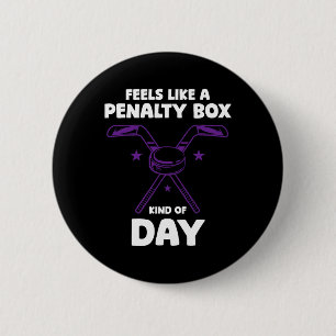 Hockey - Feels Like A Penalty Box Day - Hockey Pla 2 Inch Round Button