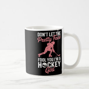 Hockey Girl Don’t Let The Pretty Face Fool You Fun Coffee Mug