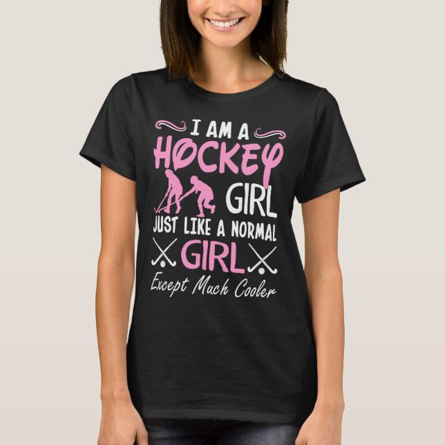 Hockey Girl Like Normal Girl Except Much Cooler T-Shirt (Front)