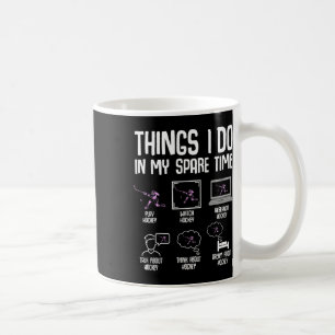 Hockey Girls Things I Do In My Spare Time Ice Hock Coffee Mug