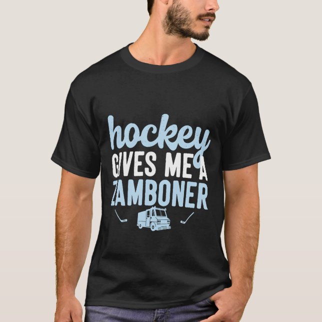 Hockey gives me a zamboner T-Shirt (Front)