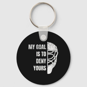 Hockey Goalie Hoodie - My Goal Is To Deny Yours  Keychain