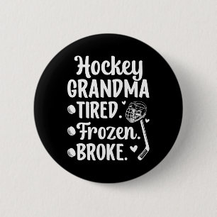 Hockey Grandma Tired Frozen Ice Hockey Player Gran 2 Inch Round Button