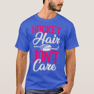 Hockey Hair Dont Care  T-Shirt