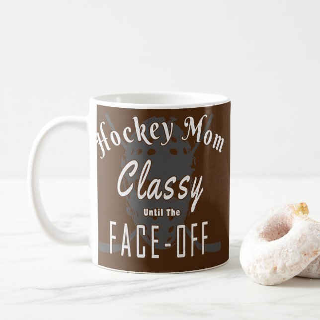 Hockey Hockey Mom Classy Until The Face Off  Coffee Mug (With Donut)