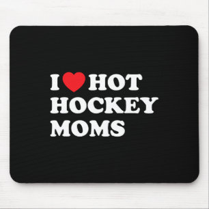 Hockey I Love Hot Hockey Moms  Mouse Pad