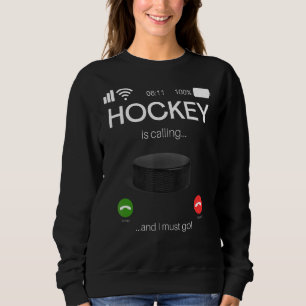 Hockey Is Calling And I Must Go Hockey Sweatshirt